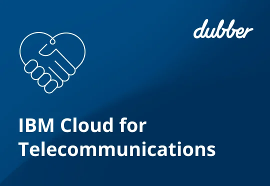 Dubber Commits to Join IBM Cloud for Telecommunications Ecosystem