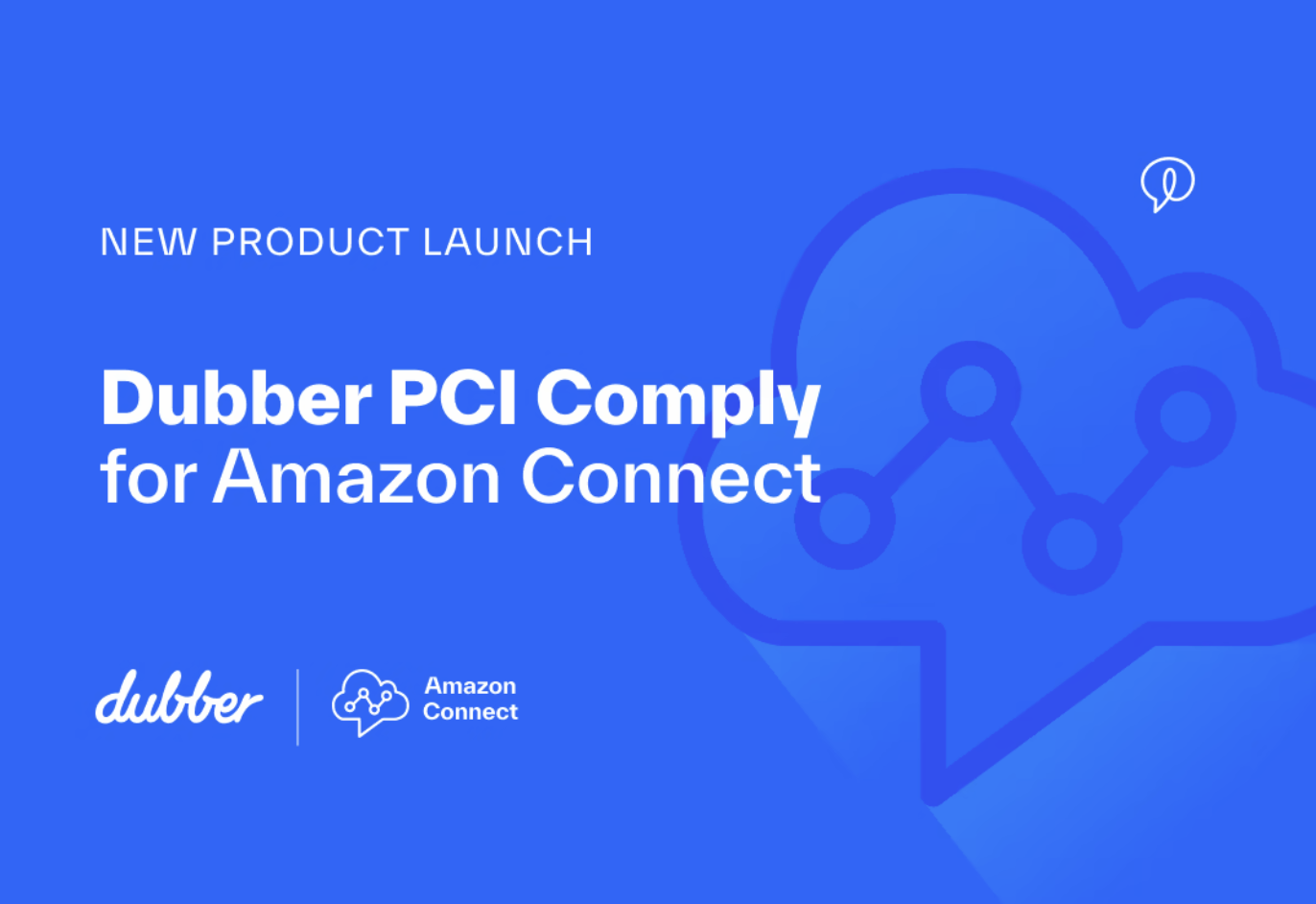 Introducing Dubber PCI Comply for Amazon Connect