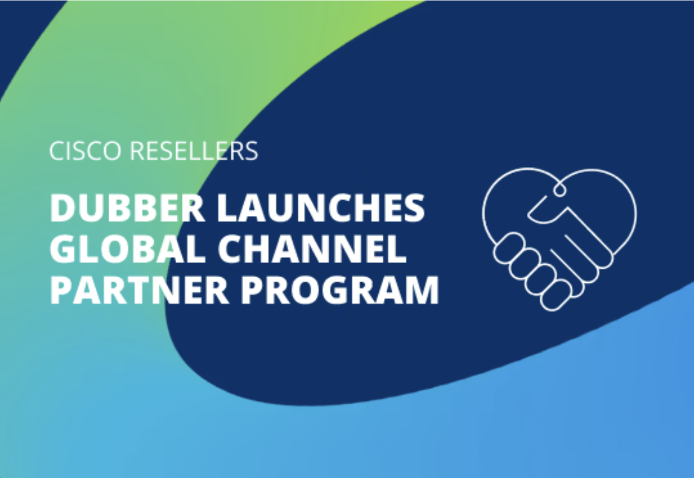 Dubber Launches Global Channel Partner Program for Cisco Resellers