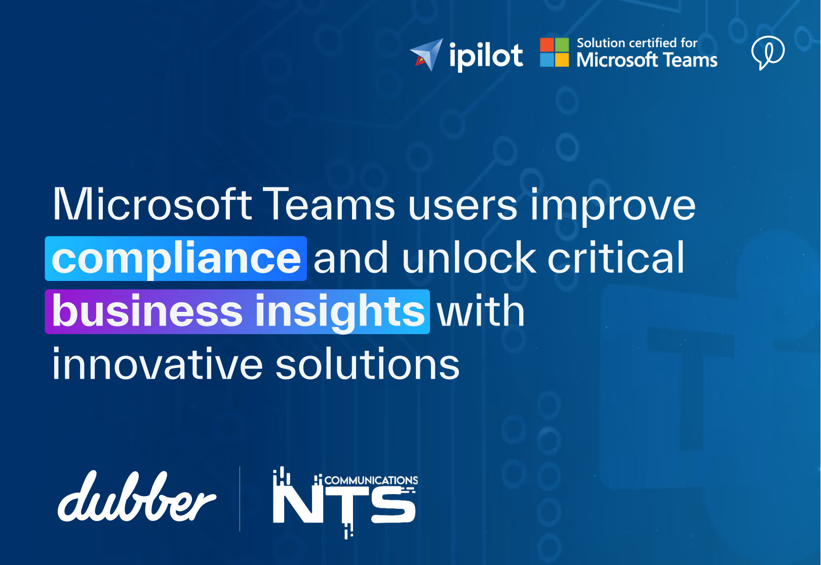 Microsoft Teams users improve compliance and unlock critical business insights with innovative Dubber and NTSCOM solutions