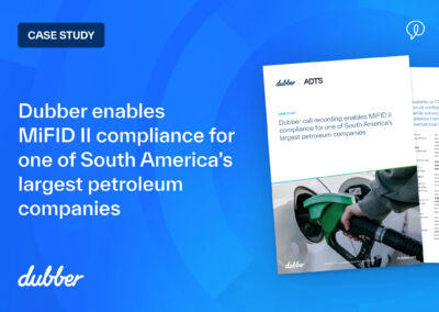 Dubber enables MiFID II compliance for South America’s largest petroleum company