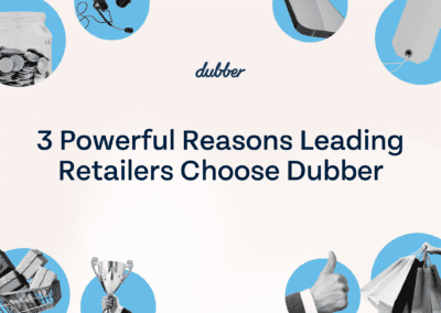3 Powerful Reasons Leading Retailers Choose Dubber